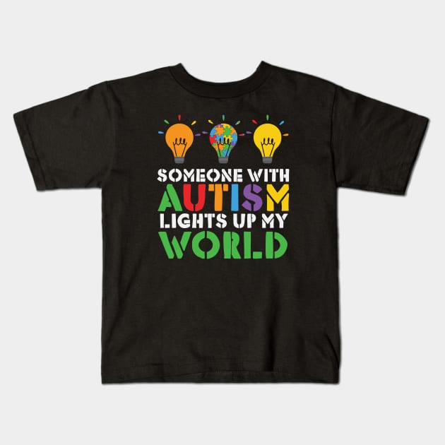 Autism Awareness - Someone with Autism Lights up my World Kids T-Shirt by Peter the T-Shirt Dude